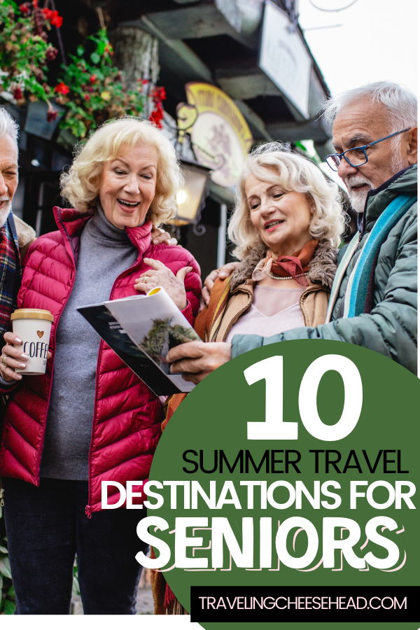 The 10 Best Summer Travel Destinations for Seniors
