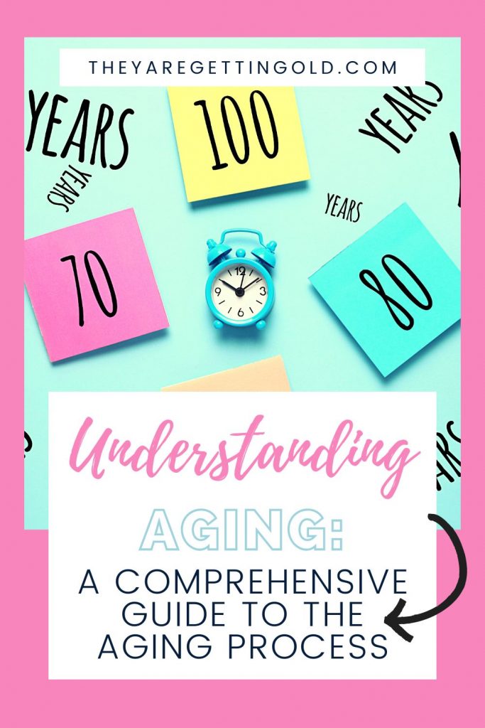 Understanding Aging: A Comprehensive Guide to the Aging Process