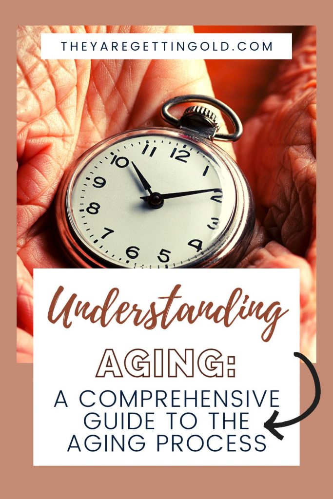 Understanding Aging: A Comprehensive Guide to the Aging Process